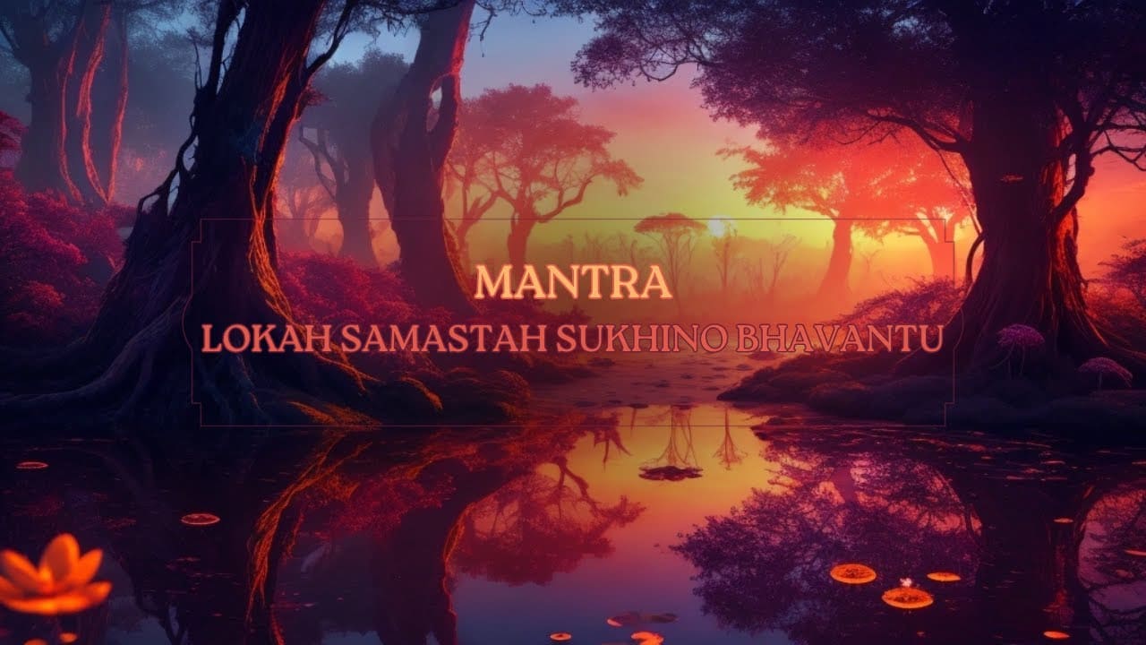 Mantra Lokah Samastah Sukhino Bhavantu